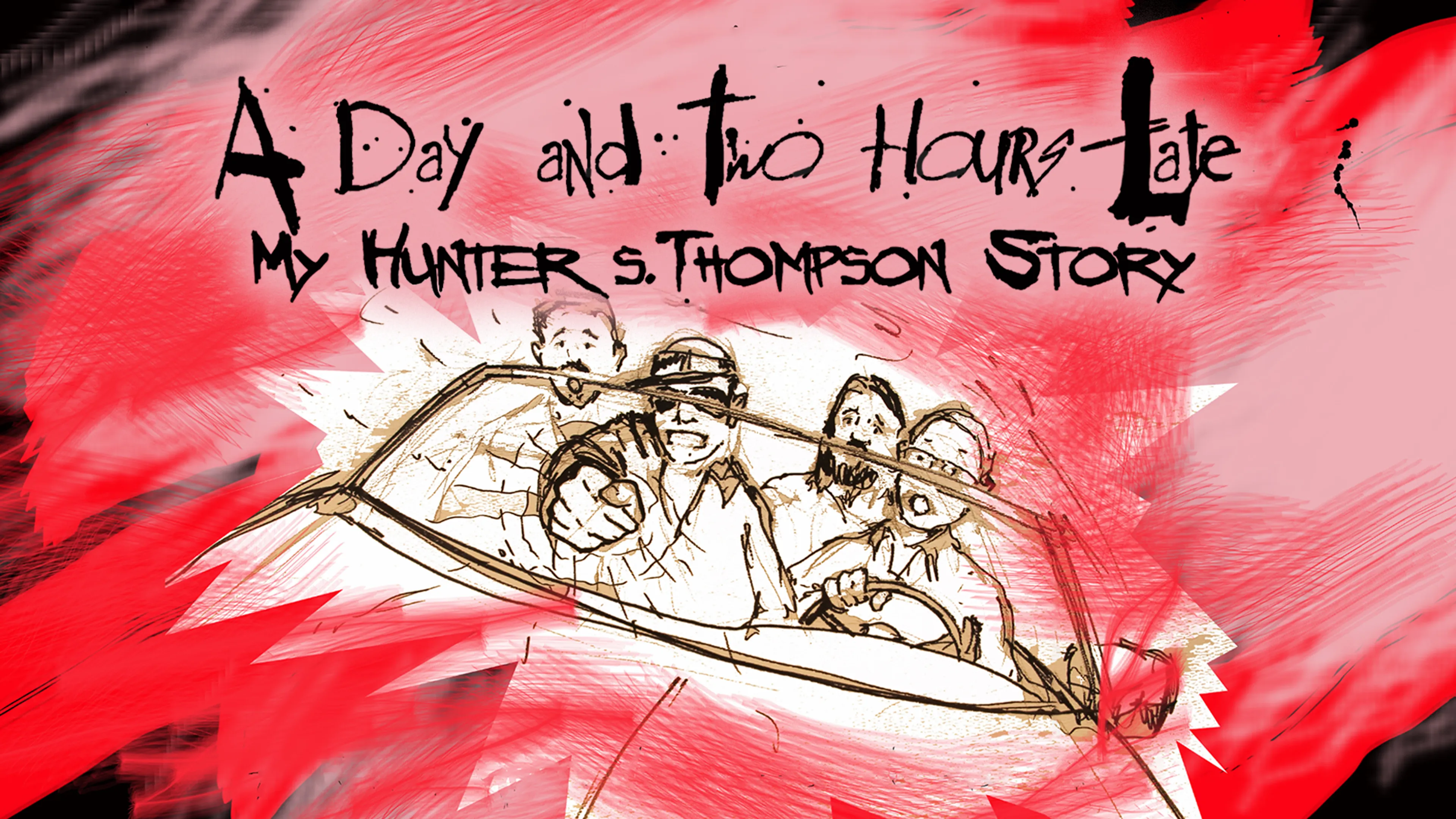 A Day and Two Hours Late: My Hunter S. Thompson Story poster